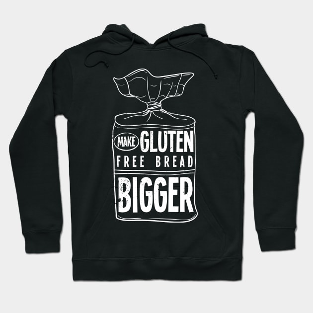 Make Gluten Free Bread Bigger Hoodie by maxcode